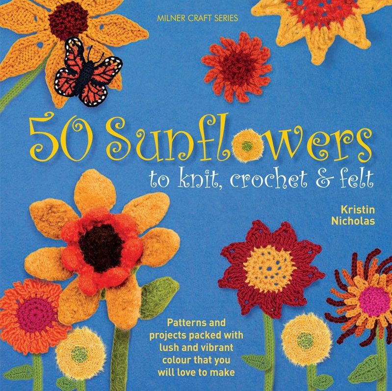 50 Sunflowers To Knit, Crochet & Felt