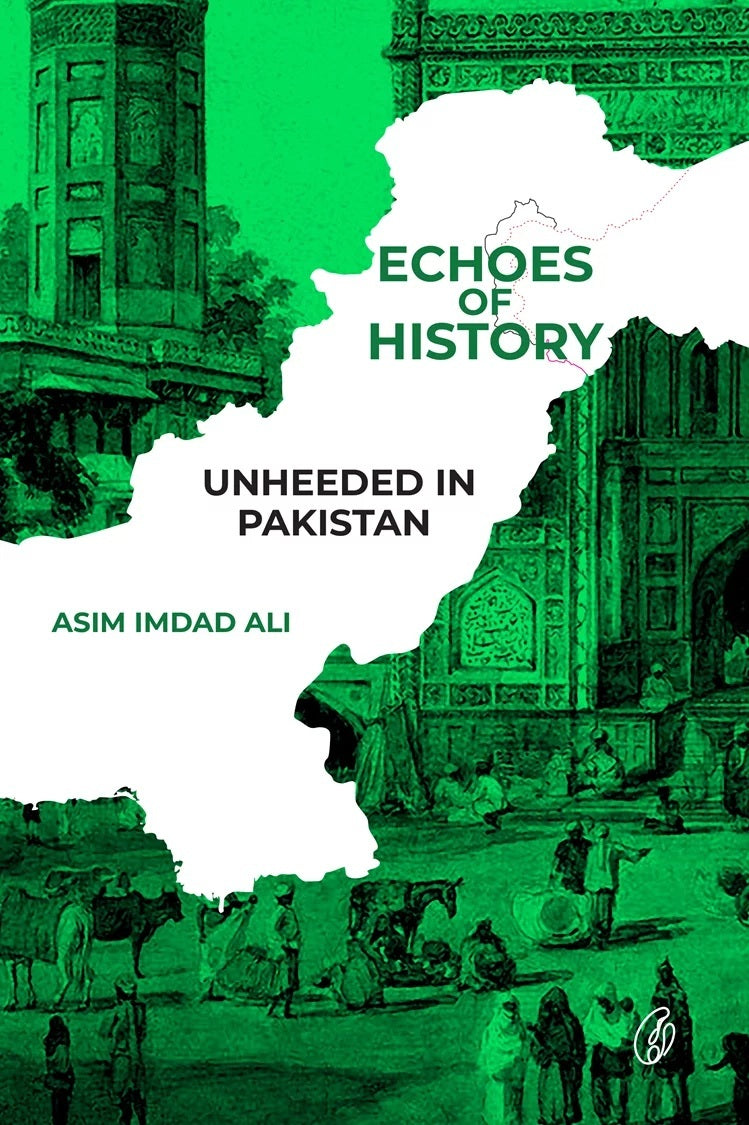 Echoes Of History: Unheeded In Pakistan