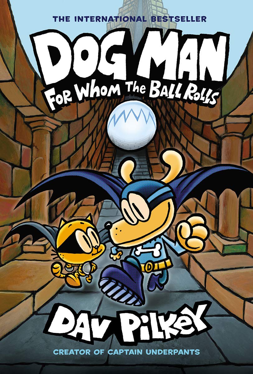 For Whom The Ball Rolls (Dog Man Series - Book 7)