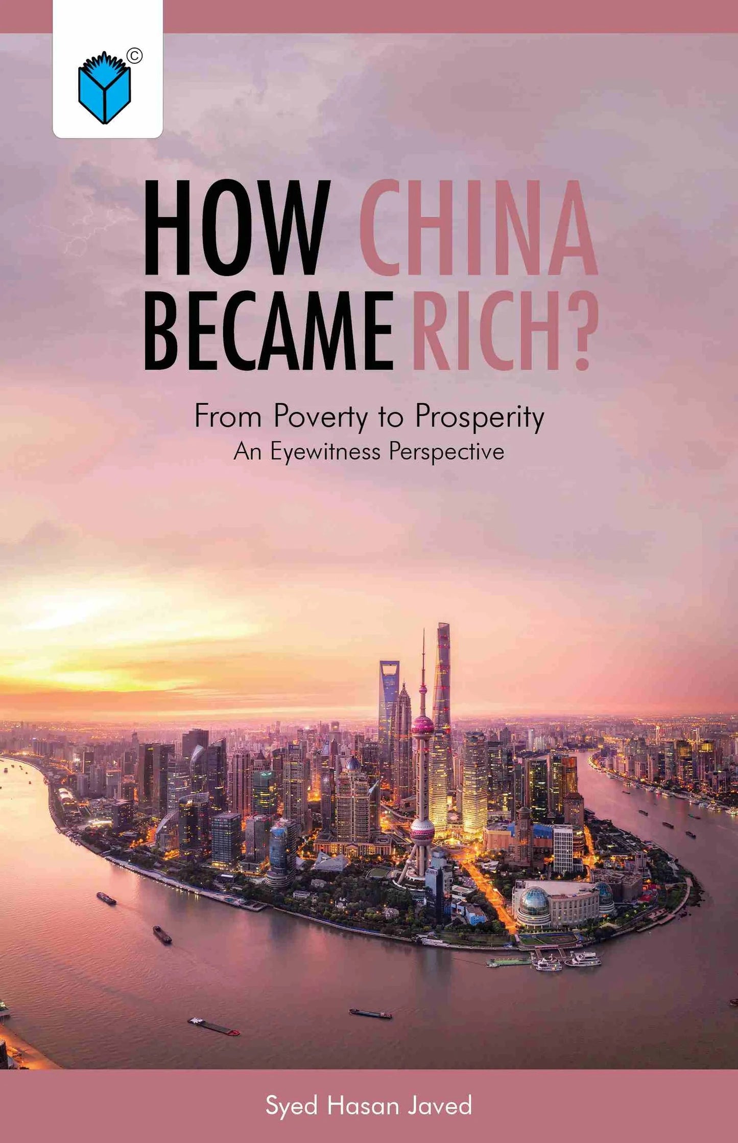 How China Became Rich - From Poverty to Prosperity : An Eyewitness Perspective