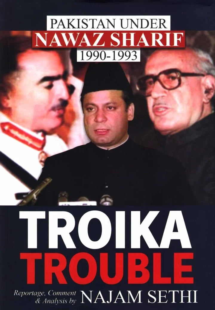 Troika Trouble : Pakistan Under Nawaz Sharif 1990-1993