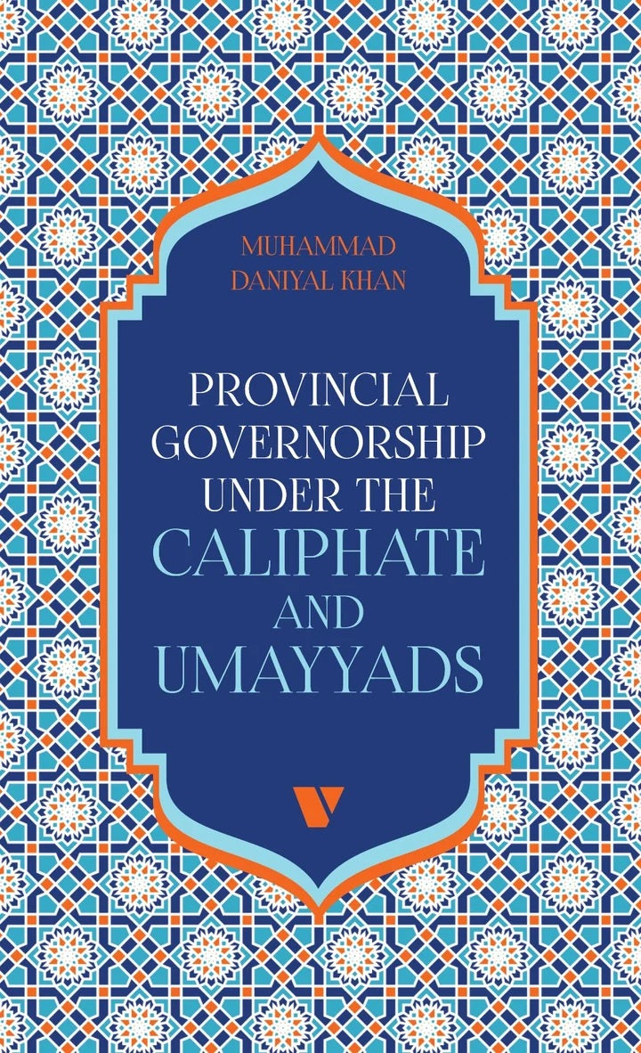 Provincial Governorship Under The Caliphate And Umayyads