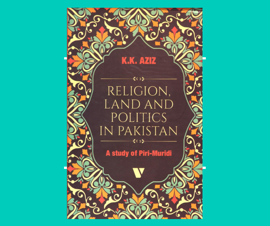 Religion, Land And Politics In Pakistan - A Study Of Piri-Muridi