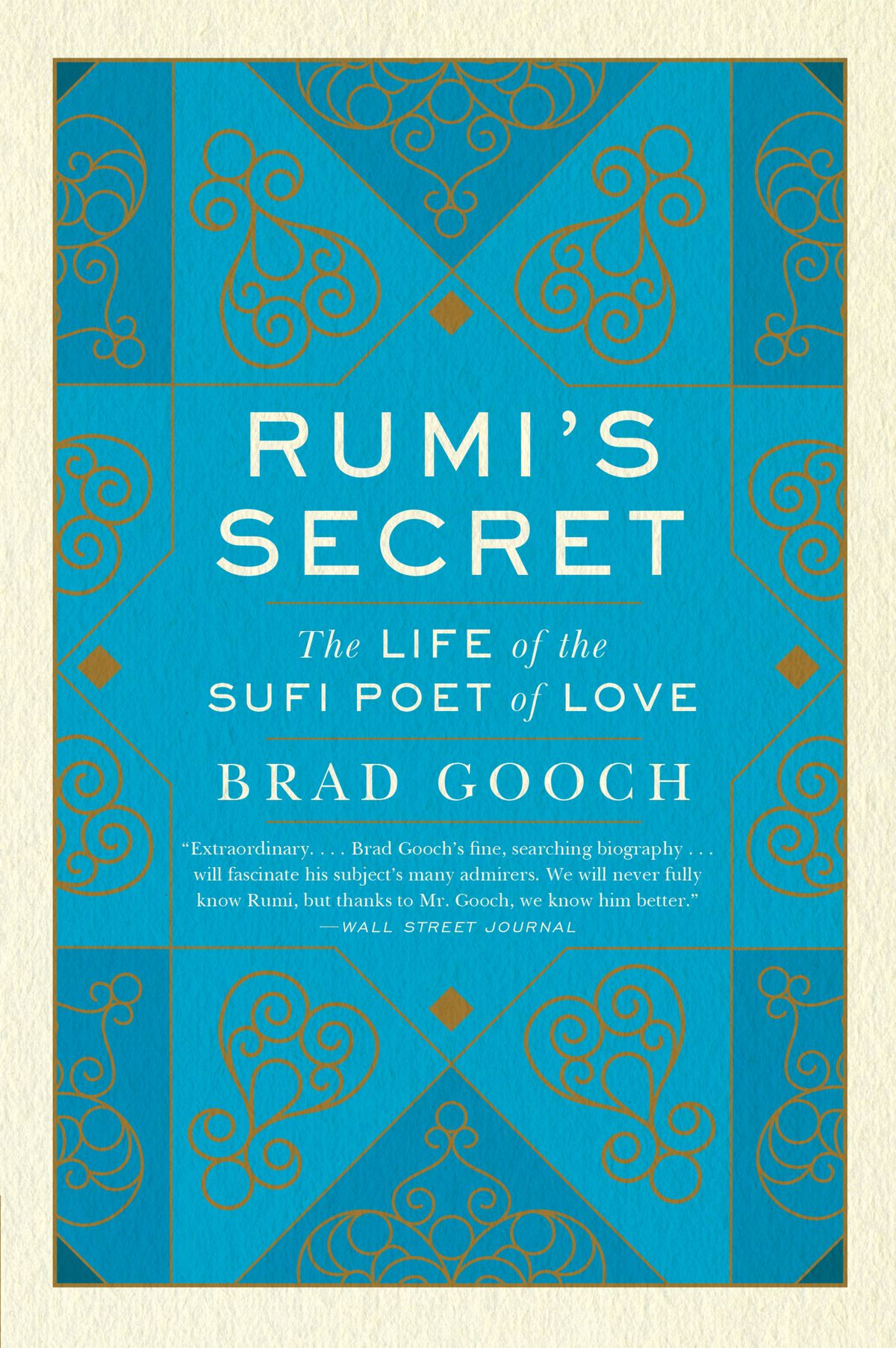 Rumi's Secret The Life Of The Sufi Poet Of Love
