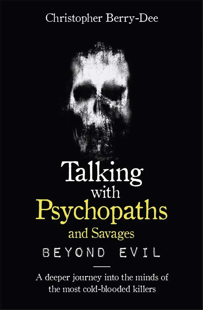 Talking With Psychopaths And Savages : Beyond Evil