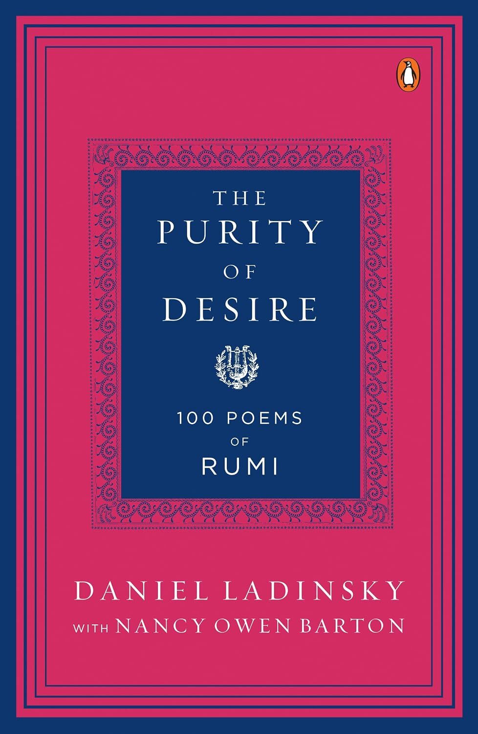 The Purity Of Desire: 100 Poems Of Rumi
