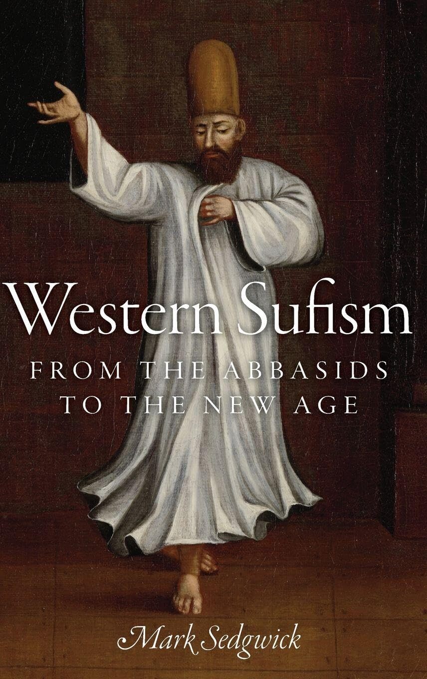 Western Sufism: From The Abbasids To The New Age
