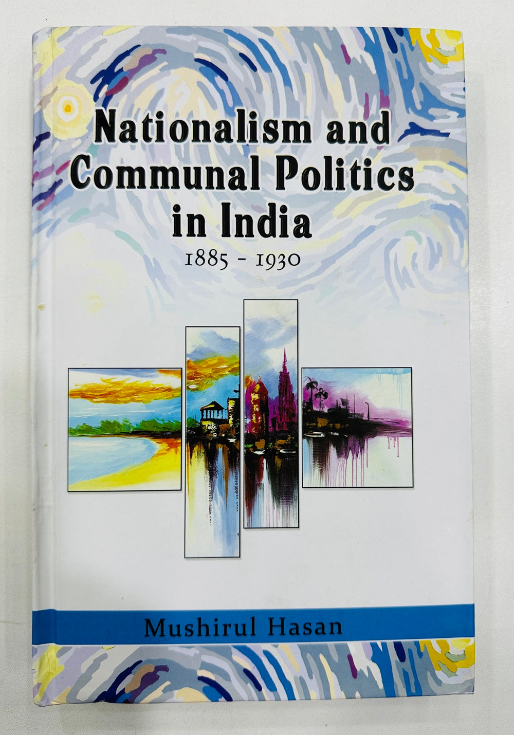 Nationalism and Communal Politics in India - 1885 - 1930