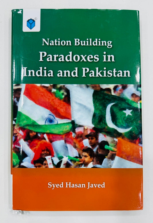 Nation Building Paradoxes In India And Pakistan