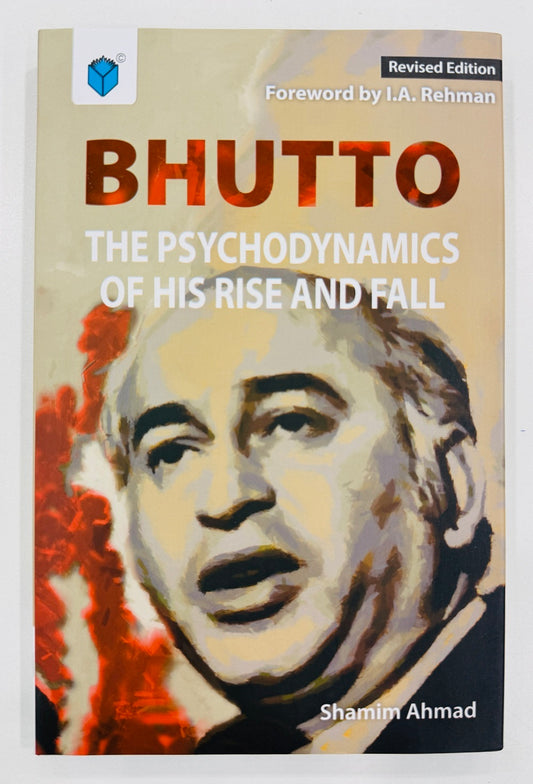 Bhutto The Psychodynamics of His Rise and Fall