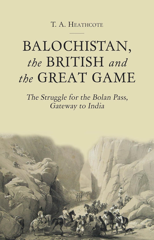 Balochistan, The British And The Great Game