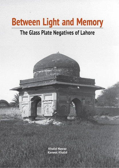 Between Light and Memory: The Glass Plate Negatives of Lahore