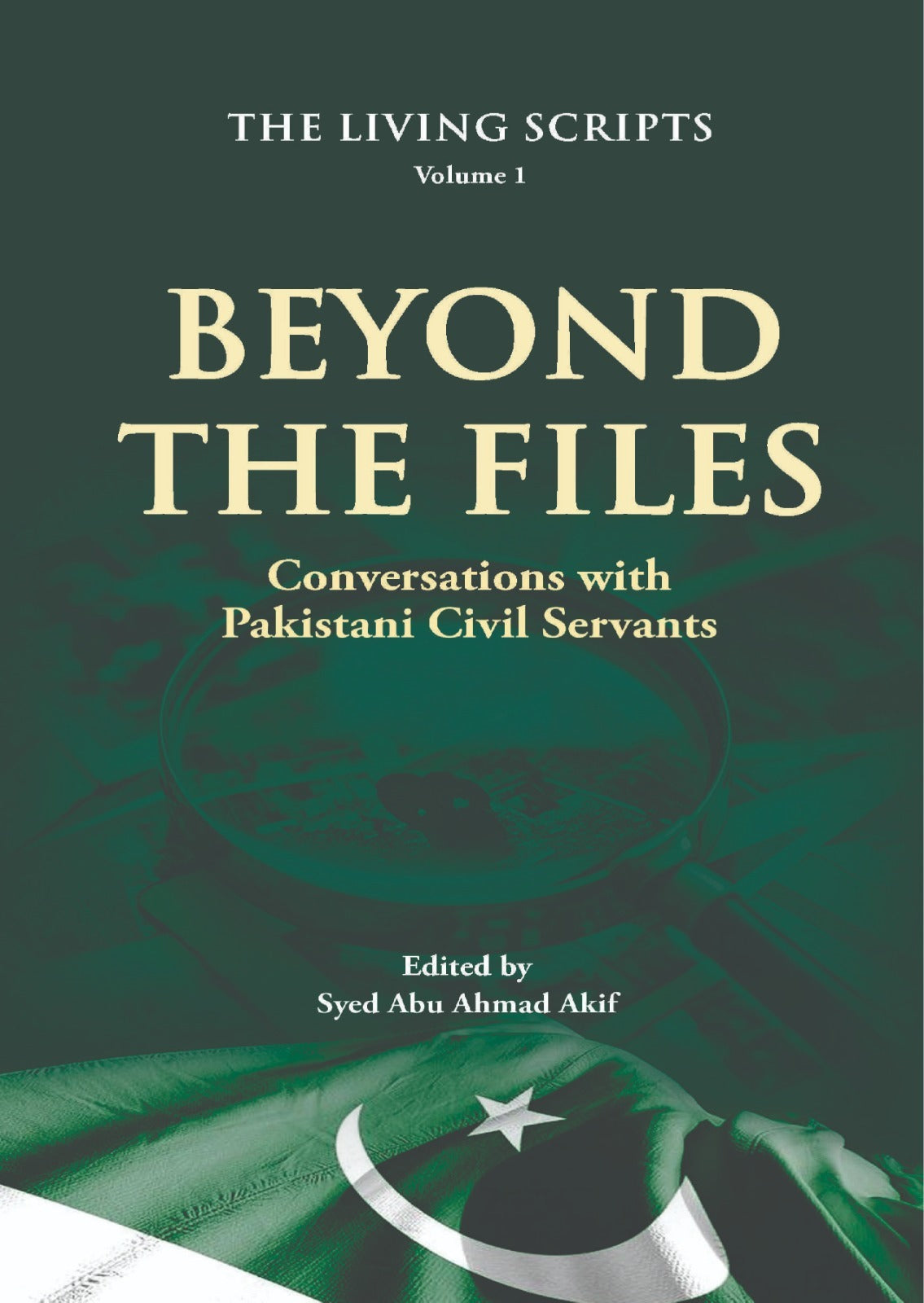 Beyond The Files (Conversations With Pakistani Civil Servants)