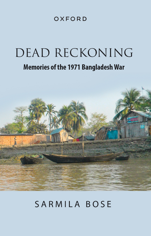 Dead Reckoning: Memories Of The 1971 Bangladesh War