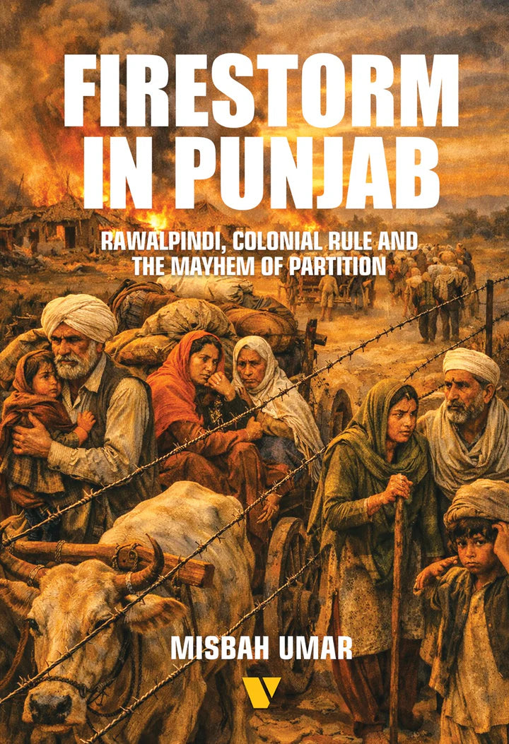 Firestorm In Punjab : Rawalpindi, Colonial Rule And The Mayhem Of Partition
