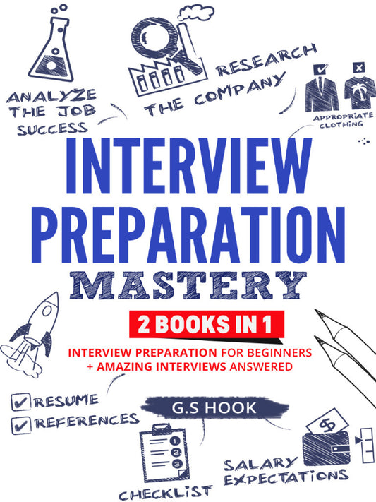 Interview Preparation Mastery (2 Books in One)