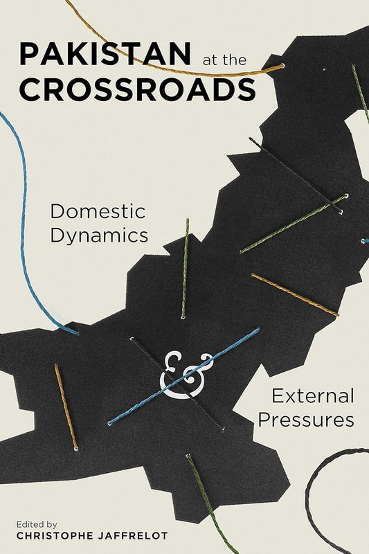 Pakistan At The Crossroads : Domestic Dynamics and External Pressure (Hard Cover Edition)