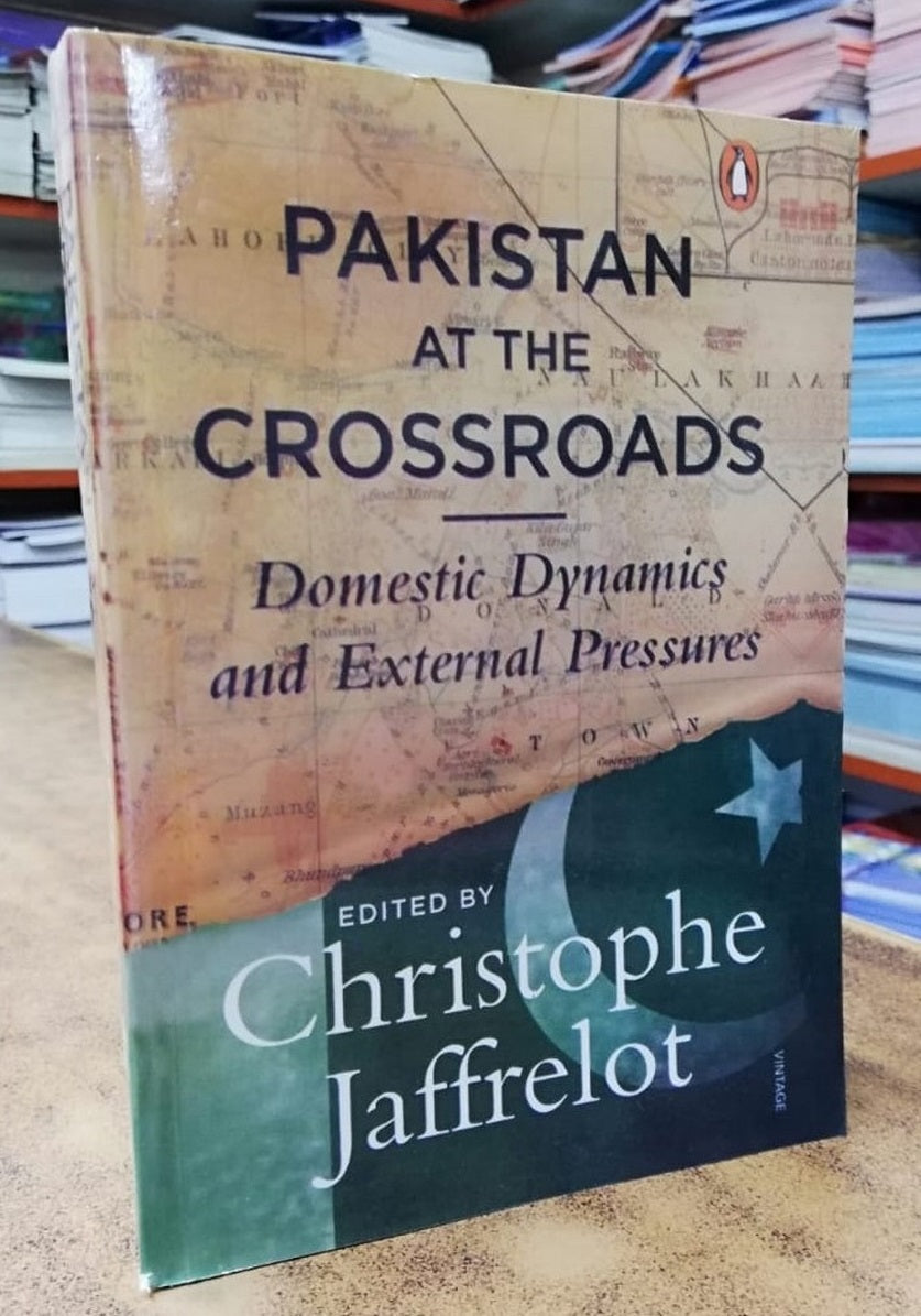 Pakistan at the Crossroads: Domestic Dynamics and External Pressures