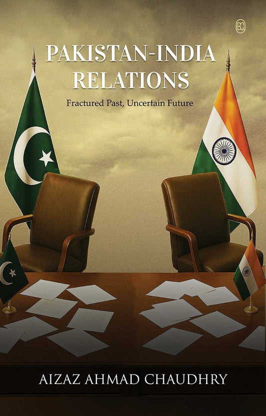 Pakistan-India Relations: Fractured Past, Uncertain Future