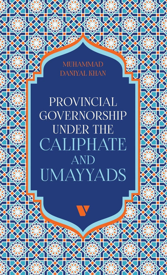 Provincial Governorship Under The Caliphate And Umayyads