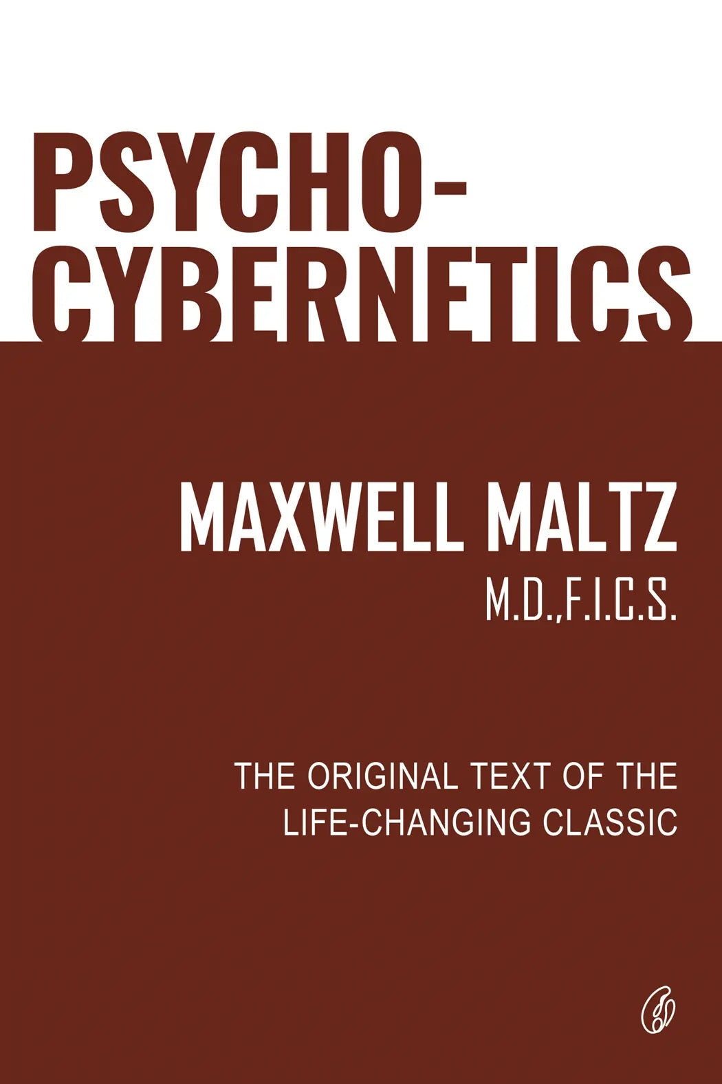 Psycho-Cybernetics: The Original Text Of The Life Changing Classic