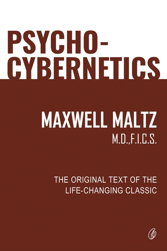 Psycho-Cybernetics: The Original Text Of The Life Changing Classic