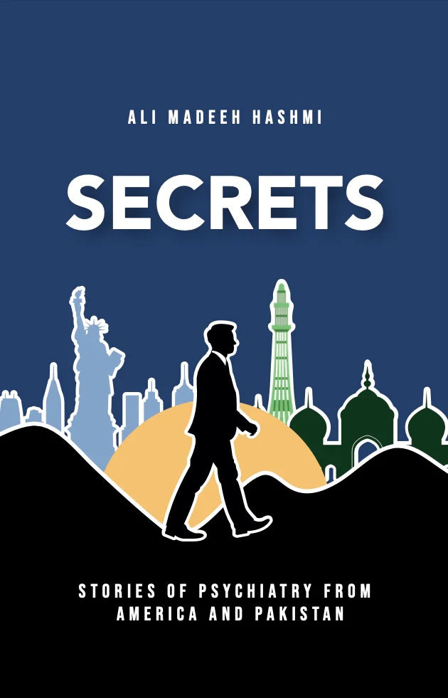 Secrets: Stories of Psychiatry From America And Pakistan