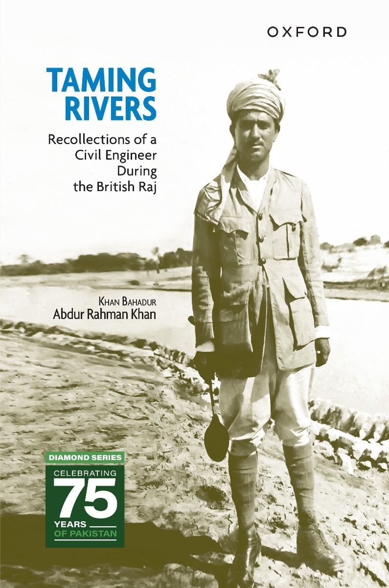 Taming Rivers: Recollections of a Civil Engineer during the British Raj