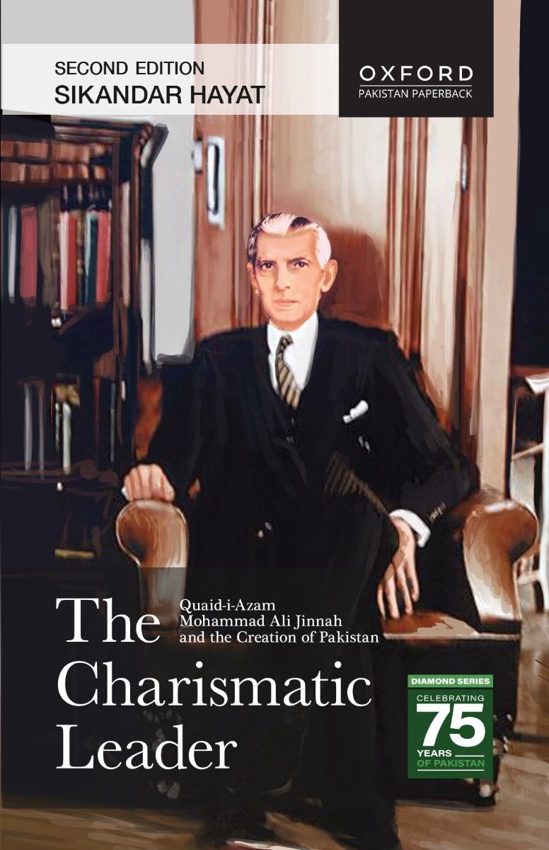 The Charismatic Leader : Quaid-i-Azam Mohammad Ali Jinnah and the Creation of Pakistan