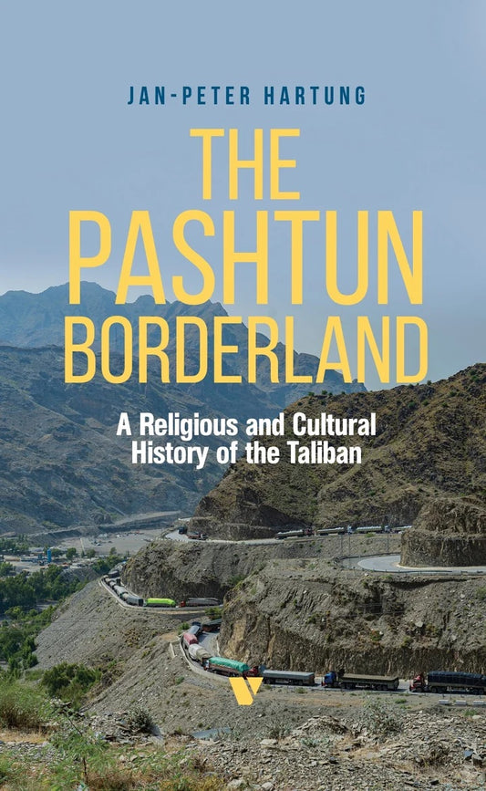 The Pashtun Borderland : A Religious And Cultural History Of The Taliban