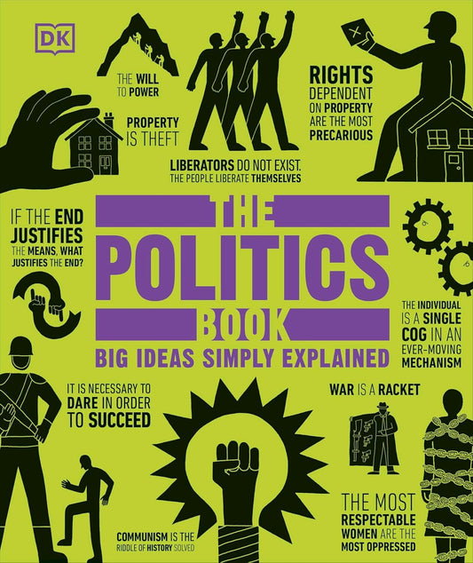 The Politics Book: Big Ideas Simply Explained