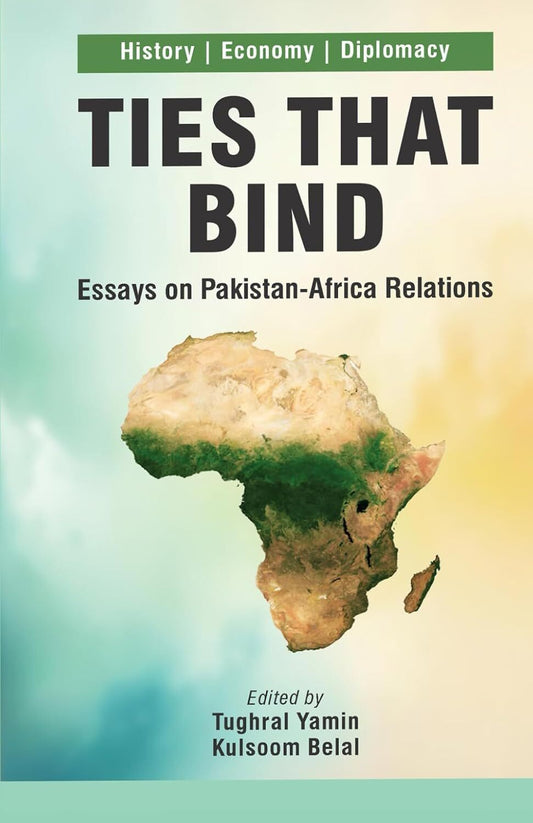 Ties That Bind: Essays on Pakistan Africa Relations