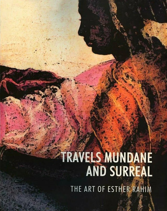 Travels Mundane & Surreal Art Of Esther Rahim