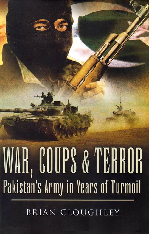 War, Coups & Terror : Pakistan's Army In Years of Turmoil
